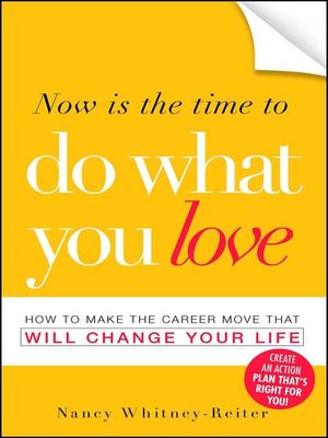 cover image of Now is the Time to Do What You Love